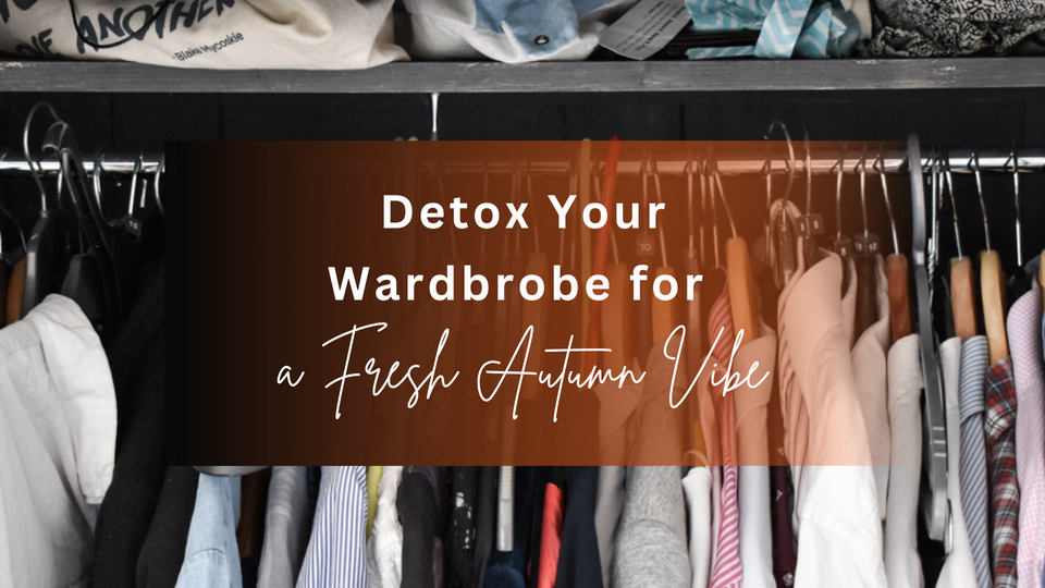 Detox Your Wardrobe for a Fresh Autumn Vibe